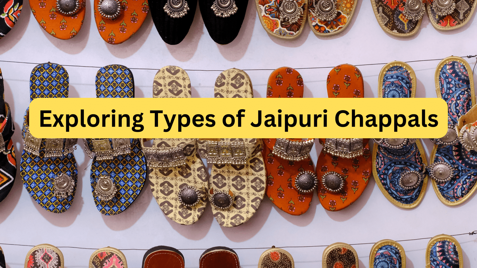 Exploring Types of Jaipuri Chappals
