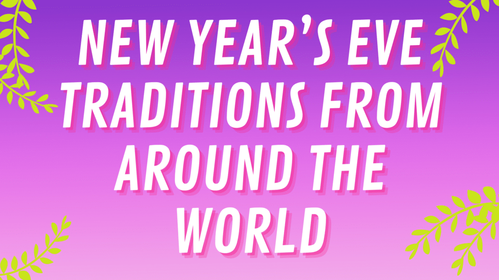 New Year’s Eve Traditions from Around the World