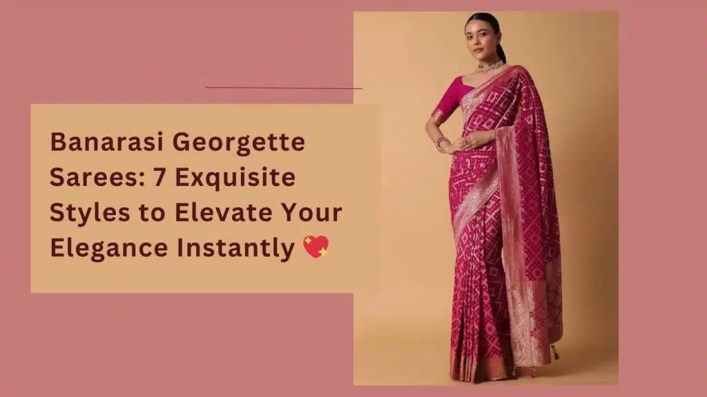 Banarasi Georgette Sarees