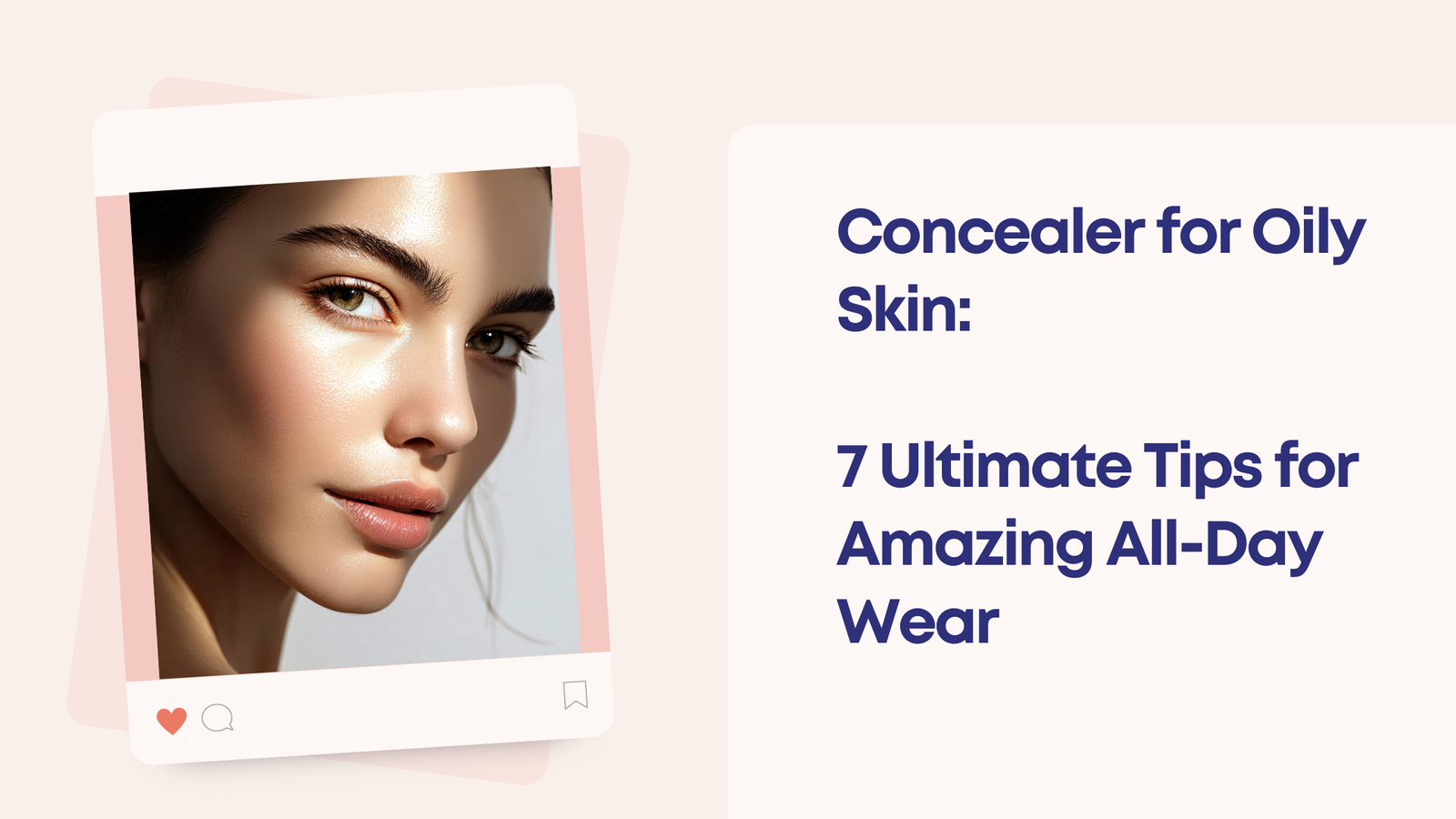 Concealer for Oily Skin: 7 Ultimate Tips for Amazing All-Day Wear