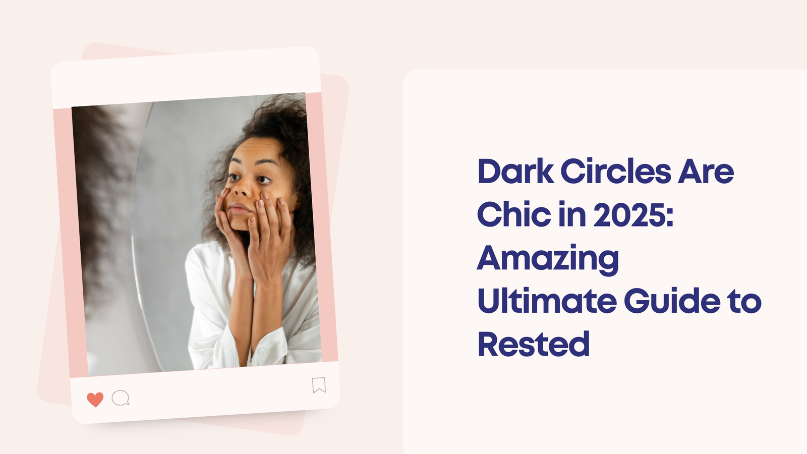 Dark Circles Are Chic in 2025: Amazing Ultimate Guide to Rested