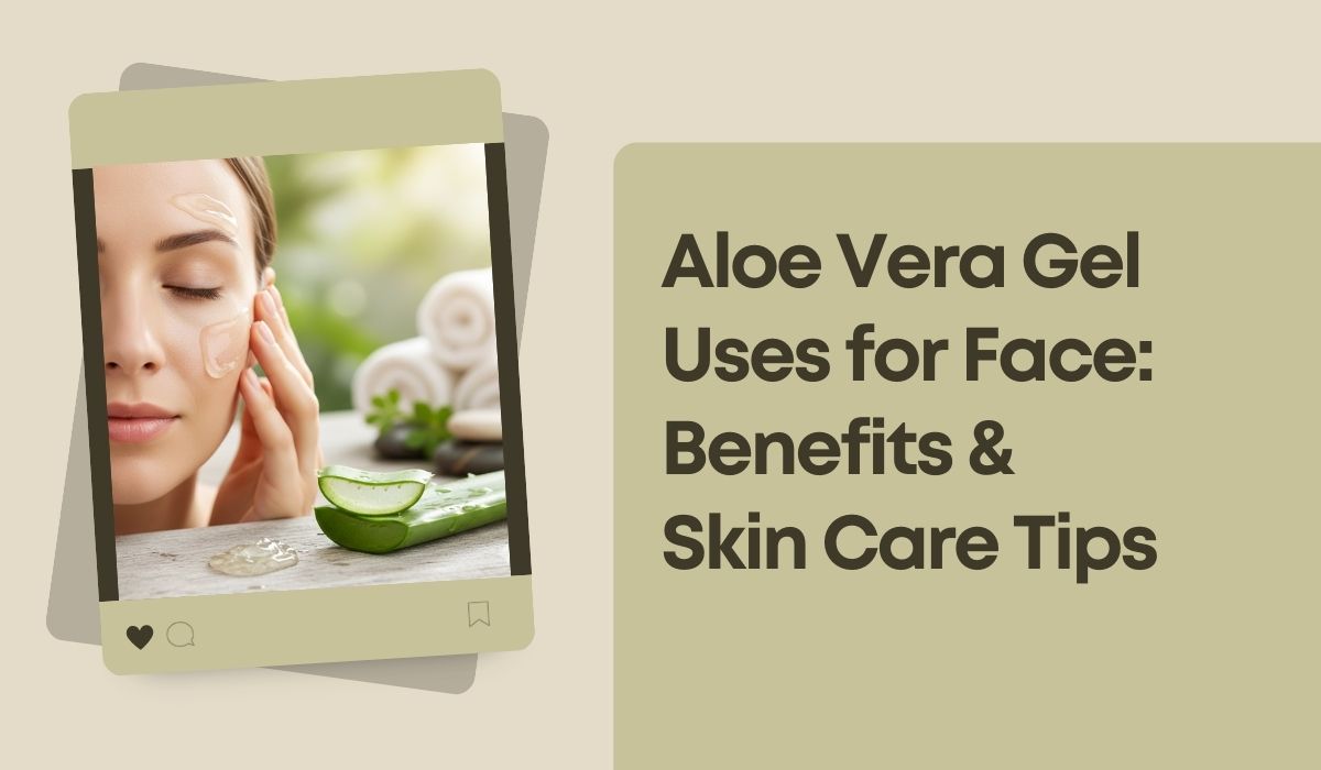 Aloe Vera Gel Uses for Face