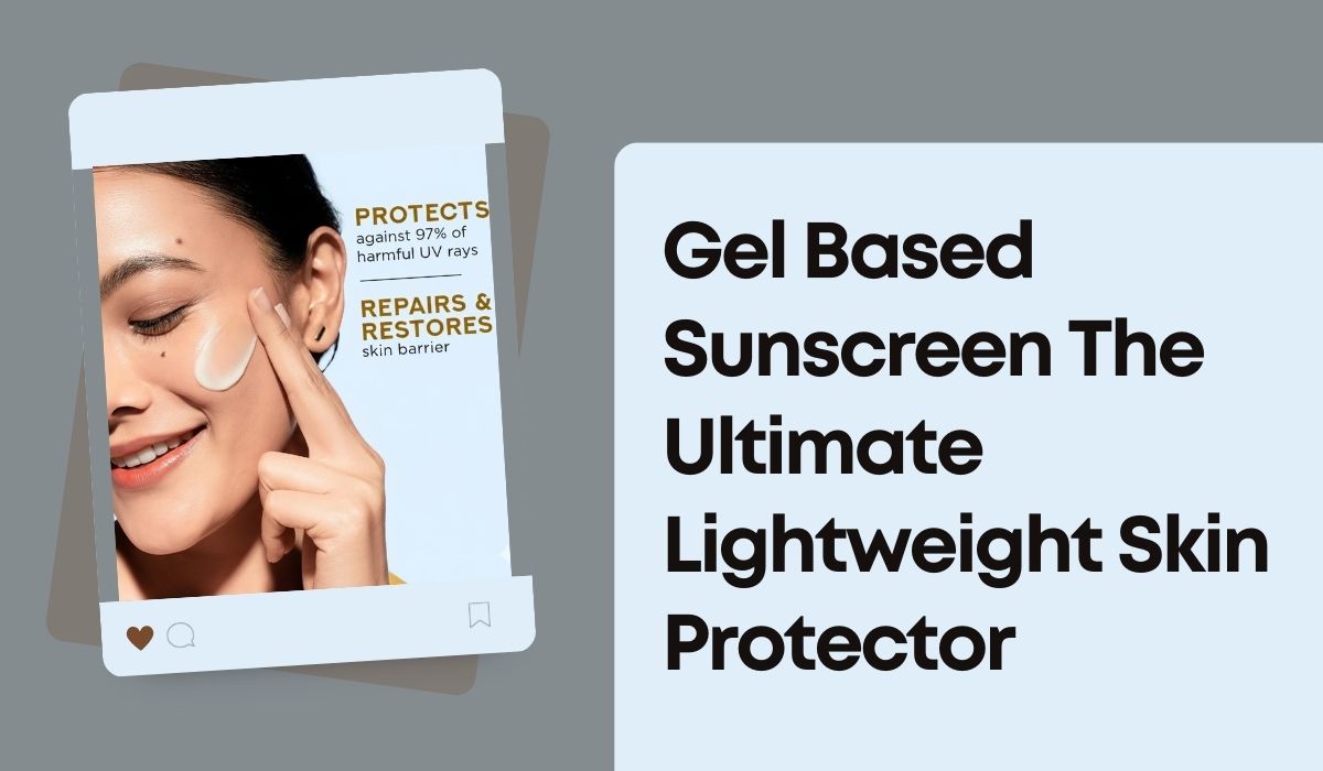 Gel Based Sunscreen
